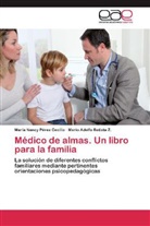 Mario Adelfo Batista Z, Mario Adelfo Batista Z., María Nanc Pérez Cecilio, María Nancy Pérez Cecilio - Médico de almas. Un libro para la familia