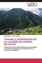 Alfonso Daniel Martínez Casal - Turismo y urbanización en un contexto de cambio territorial