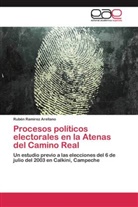 Rubén Ramírez Arellano - Procesos políticos electorales en la Atenas del Camino Real