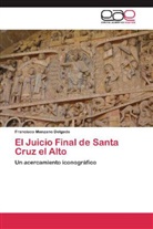 Francisco Manzano Delgado - El Juicio Final de Santa Cruz el Alto