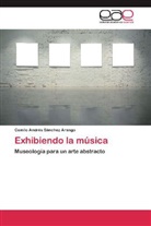 Camilo Andrés Sánchez Arango - Exhibiendo la música