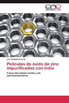 Luis Castañeda Aviña - Películas de óxido de zinc impurificadas con indio
