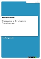Natalie Metzinger - Triangulation in der selektiven Fernsehnutzung