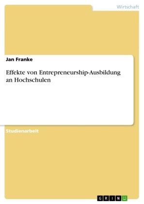 Jan Franke - Effekte von Entrepreneurship-Ausbildung an Hochschulen