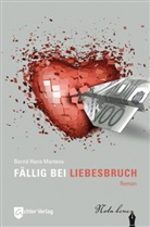 Bernd H. Martens, Bernd Hans Martens - Fällig bei Liebesbruch