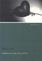 Wilhelm Fielitz, Charlotte von Schiller, Friedrich Schiller, Friedrich von Schiller, Wilhelm Fielitz - Schiller und Lotte: Aus der Ehe