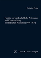 Christine Fertig - Familie, verwandtschaftliche Netzwerke und Klassenbildung im ländlichen Westfalen (1750-1874)