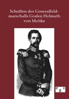 Helmuth Graf von Moltke, Helmuth K. B. Graf von Moltke, Helmuth Karl Bernhard Graf von Moltke, Helmuth Karl Bernhard von Moltke, Ohne Autor - Schriften des Generalfeldmarschalls Grafen Helmuth von Moltke