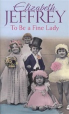 Elizabeth Jeffrey, Jeffrey Elizabeth - To Be A Fine Lady