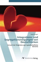 Ismail Ermagan - Integrations- und Segregationsneigungen von Deutschtürken