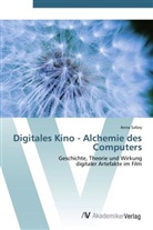 Anna Safary - Digitales Kino - Alchemie des Computers