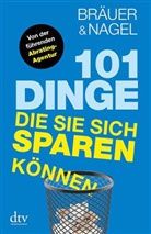 Bräuer, Herman Bräuer, Hermann Bräuer, Nage, Olive Nagel, Oliver Nagel - 101 Dinge, die Sie sich sparen können
