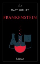 Mary Shelley, Mary W Shelley, Mary Wollstonecraft Shelley, Alexande Pechmann, Alexander Pechmann - Frankenstein oder Der moderne Prometheus