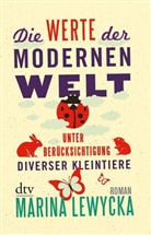 Marina Lewycka - Die Werte der modernen Welt unter Berücksichtigung diverser Kleintiere