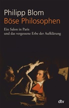 Philipp Blom - Böse Philosophen