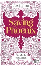 Joss Stirling - Die Macht der Seelen - Saving Phoenix