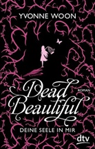 Yvonne Woon - Dead Beautiful - Deine Seele in mir