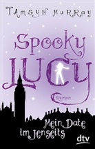 Tamsyn Murray - Spooky Lucy, Mein Date im Jenseits