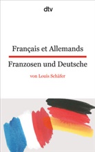 Louis Schäfer - Français et Allemands Franzosen und Deutsche. Franzosen und Deutsche