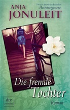 Anja Jonuleit - Die fremde Tochter