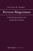 Christine Klapeer, Christine M Klapeer, Christine M. Klapeer - Perverse Bürgerinnen
