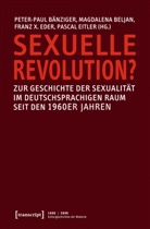 Peter-Paul Bänziger, Magdalen Beljan, Magdalena Beljan, F Eder, Franz X. Eder, Pascal Eitler... - Sexuelle Revolution?