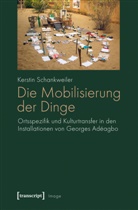Kerstin Schankweiler - Die Mobilisierung der Dinge