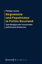 Philipp Casula - Hegemonie und Populismus in Putins Russland