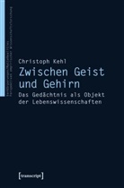 Christoph Kehl - Zwischen Geist und Gehirn