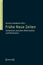Achi Landwehr, Achim Landwehr - Frühe Neue Zeiten