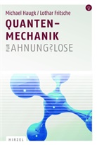 Fritsche, Lothar Fritsche, Haug, Michae Haugk, Michael Haugk - Quantenmechanik für Ahnungslose