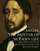 George Moore, Anna Gruezner Robins, Walter Sickert, Walter Moore Sickert, Walter Richard Sickert, Walter Richard Moore Sickert - Memories of Degas