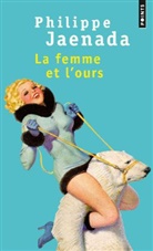 Philippe Jaenada, Philippe (1964-....) Jaenada, JAENADA PHILIPPE, Philippe Jaenada - La femme et l'ours