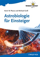 Michael Gross, Kevin Plaxco, Kevin W Plaxco, Kevin W. Plaxco - Astrobiologie für Einsteiger
