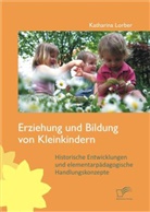 Katharina Lorber - Erziehung und Bildung von Kleinkindern