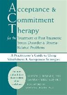 Steven C Hayes, Steven C. Hayes, Robyn Walser, Robyn D Walser, Robyn D. Walser, Robyn D. Westrup Walser... - Acceptance & Commitment Therapy for the Treatment of Post
