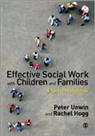 Rachel Hogg, Hogg Rachel, Peter Unwin, Peter Hogg Unwin, Peter/ Hogg Unwin, Unwin Peter - Effective Social Work With Children and Families