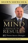 Shawn Shewchuk - Change Your Mind, Change Your Results