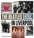 Spencer Leigh - The Beatles in Liverpool