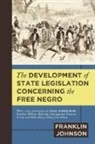 Franklin Johnson - The Development of State Legislation Concerning the Free Negro