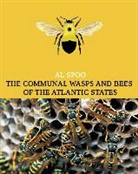 Al Spoo - The Communal Bees and Wasps of the Atlantic States (Maine to Georgia)