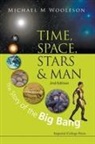Michael Mark Woolfson, Michael Woolfson, Michael M. Woolfson, Michael Mark Woolfson, Michael Mark (Univ Of York Woolfson, Michael Mark (University of York Woolfson... - Time, Space, Stars and Man: The Story of the Big Bang (2nd Edition)