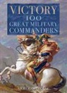 Nigel Cawthorne - Victory: 100 Great Military Commanders