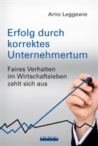 Jordan, Klaus-Peter Jordan, Leggewi, Arno Leggewie - Erfolg durch korrektes Unternehmertum