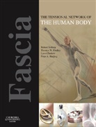 Thomas Findley, Robert Schleip, Leon Chaitow, Thomas W. Findley, Peter Huijing, Peter A. Huijing... - Fascia : The Tensional Network of the Human Body