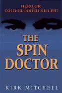 Kirk Mitchell - The Spin Doctor Hero or Cold-Blooded Killer?