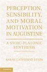 Sarah Catherine Byers, Sarah Catherine (Dr Byers, Byers Sarah Catherine - Perception, Sensibility, and Moral Motivation in Augustine
