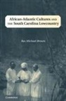 Ras Michael Brown, Ras Michael (Southern Illinois University Brown, BROWN RAS MICHAEL - African-Atlantic Cultures and the South Carolina Lowcountry