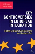 Andreas Duer, Hubert Zimmermann, Hubert Dur Zimmermann, Andreas D. R., Andreas Duer, Andreas Dur... - Key Controversies in European Integration