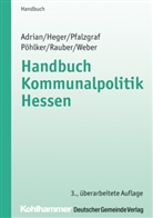 Ulrik Adrian, Ulrike Adrian, Johanne Heger, Johannes Heger, Klaus Pfalzgraf, Klaus u Pfalzgraf... - Handbuch Kommunalpolitik Hessen